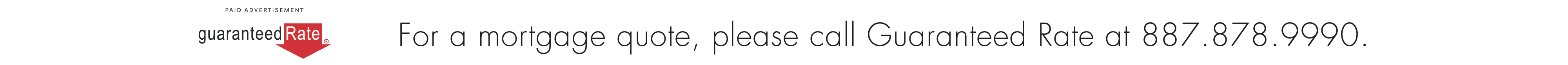 For a mortgage quote, please call Guaranteed Rate at 887.878.9990.